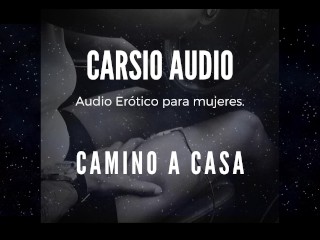 Erotic AUDIO for Women in SPANISH - "camino a Casa" [male Voice] [ASMR] [in the Car]