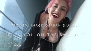 Fuck You on the Balcony - ANTEPRIMA - Sarah DiAvola