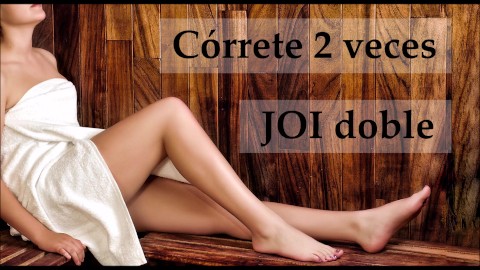 JOI en español. Córrete 2 veces seguidas.