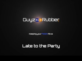 Late to the Party. Two Rubber guys end up sucking, wanking and fucking instead of going to a party