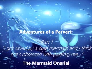 AsianDarling's Adventure of a Pervert: Mermaid Onariel pt 1