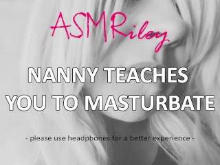 EroticAudio - ASMR Nanny Teaches you to Masturbate