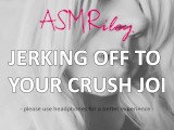 EroticAudio - ASMR Jerking Off To Your Crush JOI, Audio Only, Masturbation