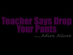 Video Teacher "Drop your pants, I want to see how much you like it" S4:E5