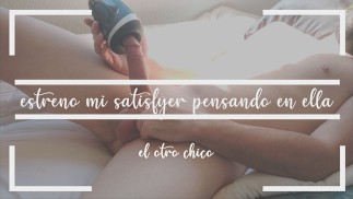 I premiere my Satisfyer thinking of her