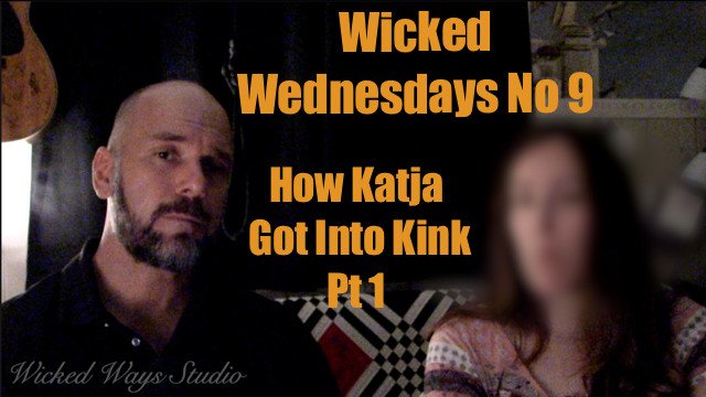 Wicked Wednesdays No 9 Interview with Katja Part 1 "How I got into Kink and BDSM"