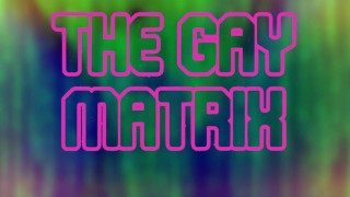The Gay Matrix