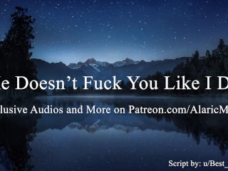 He Doesn't Fuck_You Like I Do [Erotic_Audio for_Women]