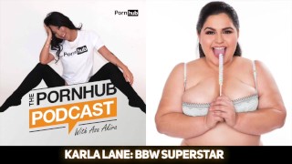 The Pornhub Podcast 24 Karla Lane BBW Superstar