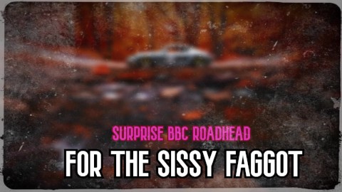 Surprise BBC Roadhead for the Sissy Faggot