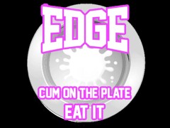 Edge Cum on the plate Eat it