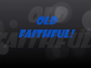 Old Faithful!