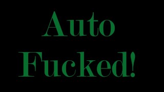 Auto Fucked 