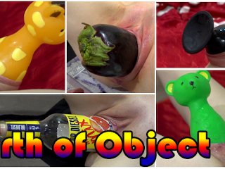 birthing objects, huge dildo, amateur verifed, russian