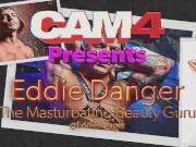 Preview 3 of Eddie Danger: The Masturbating Beauty Guru | CAM4Radio