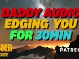 Dom Daddy Edging You For 30 Minutes - Dirty Audio for Sub Girls