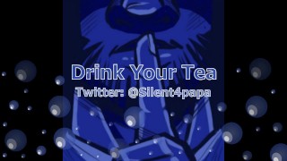 Drink Your Tea - twisted - My version of this story