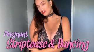 Striptease & Dancing while Pregnant