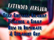 Preview 2 of Sexy Shemale Brandy Teaches a sissy how to dominate a straight guy EXTENDED VERSION