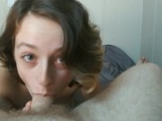 Preview 3 of Amateur 18year old Teen Sophie Blows my load. Pov Cumshot!