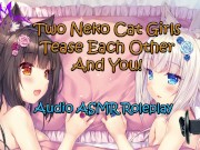 Preview 1 of ASMR - Two Anime Neko Cat Girls Tease Each Other And YOU! Audio Roleplay