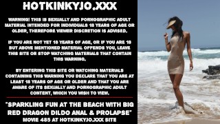 Sparkling fun at the beach with big red dragon dildo anal & prolapse