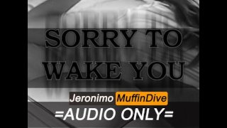 [M4F] Sorry dat ik je wakker moet maken