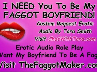 I Want You To Be_My Faggot Boyfriend! Bisexual Encouragement Tara_Smith Sissy Humiliation_Tease CEI