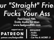 Preview 6 of Your Hot "Straight" Friend FINALLY Fucks Your Ass [PREVIEW] [GAY Dirty Talk] [Erotic Audio for Men]