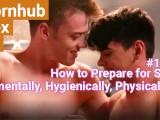 #4:  How to Prepare for Sex (mentally, hygienically, physically)