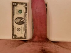Comparing my dick to a $2 bill!