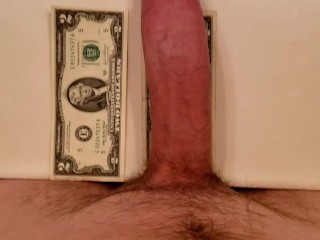 Comparing my Dick to a $2 Bill!
