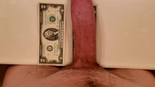 Comparing my dick to a $2 bill!