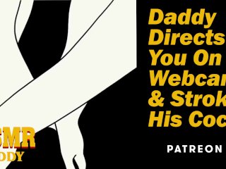 Daddy Directs You On Webcam & Strokes His Cock - DirtyAudio