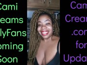 Preview 5 of NEW Cami Creams OnlyFans Coming Soon - Ebony Black Girl BBW Big Lips Kitchen Wine Drinker Talking