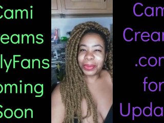 NEW Cami Creams OnlyFans Coming Soon - EbonyBlack Girl BBW Big Lips Kitchen Wine Drinker_Talking