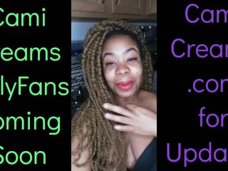 NEW Cami Creams OnlyFans Coming Soon - Ebony BlackGirl BBW Big Lips Kitchen_Wine Drinker Talking