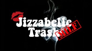Jizzabelle Trash The Duchess of Dangle - Come Fuck Me
