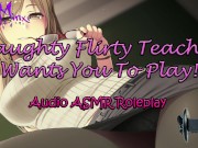 Preview 2 of ASMR Ecchi - Naughty Flirty Teacher Wants You To Play! Anime Audio Roleplay
