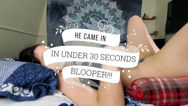 Porn Bloopers Cum - He came in under 30 Seconds!!!! BLOOPER - Pornhub.com
