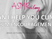 Preview 5 of EroticAudio - Can I Help You Cum? Cum Encouragement ASMR| ASMRiley