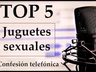 Top 5 juguetes sexuales favoritos. Voz española.