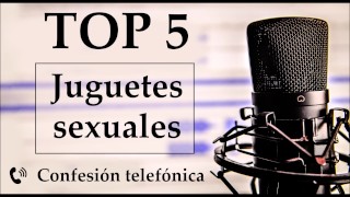 Top 5 juguetes sexuales favoritos. Voz española.