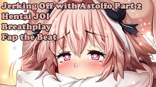 Hentai JOI Fate Grand Order JOI Fap The Beat Breathplay Femboy Jerking Off With Astolfo Part2