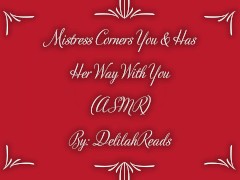 Mistress Corners You & Has Her Way With You- Femdom Erotic Audio For Men (ASMR)(Spanking)(Anal Play)