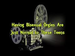Video Having Bisexual Orgies Are Just Normal to These Teens