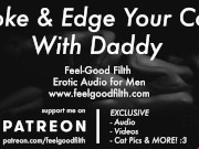 Preview 3 of Stroke & Edge Your Cock With Daddy (JOI) (Gay Dirty Talk) (Erotic Audio for Men)