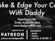 Preview 4 of Stroke & Edge Your Cock With Daddy (JOI) (Gay Dirty Talk) (Erotic Audio for Men)