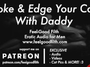 Preview 5 of Stroke & Edge Your Cock With Daddy (JOI) (Gay Dirty Talk) (Erotic Audio for Men)