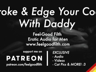 Stroke & Edge Your Cock With Daddy (JOI) (Gay Dirty Talk) (Erotic Audio for Men)